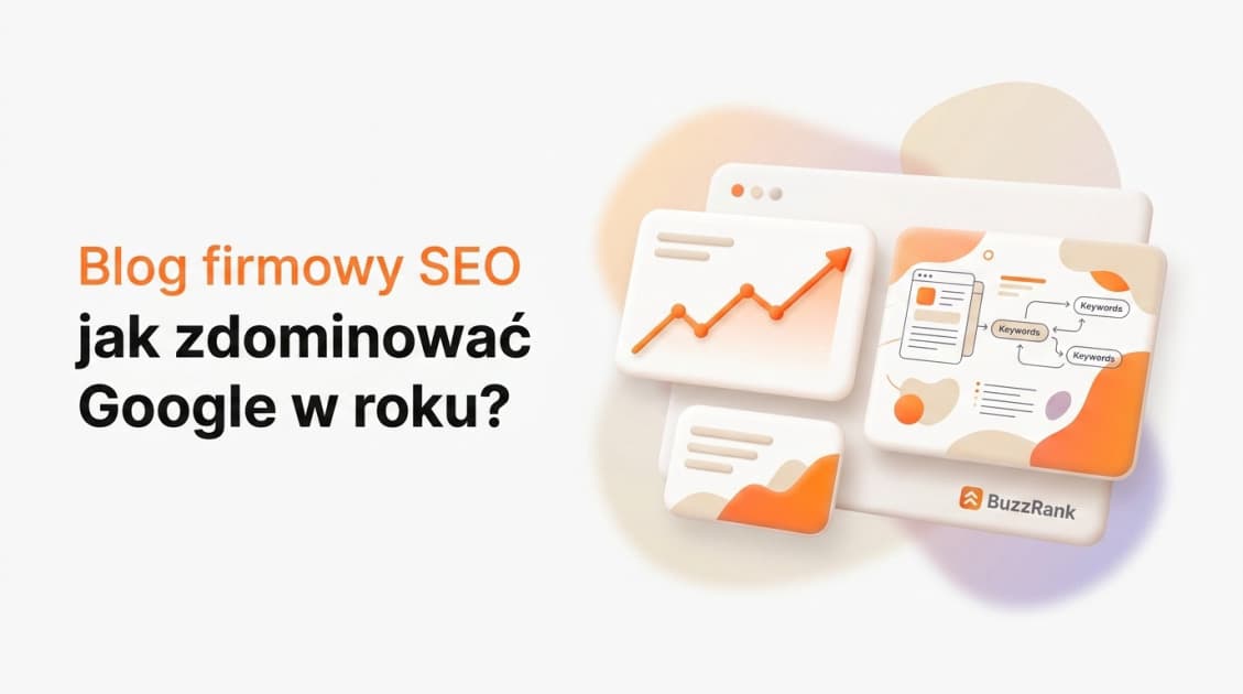 Blog firmowy SEO – jak zdominować Google w 2026 roku?